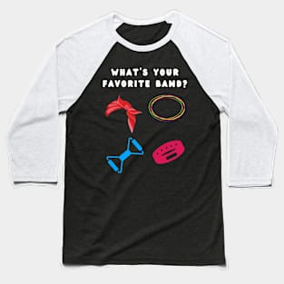 What's your Favorite band Baseball T-Shirt